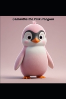 Samantha the Pink Penguin B0DTDWFC4D Book Cover