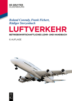 Luftverkehr: Betriebswirtschaftliches Lehr- und Handbuch (Lehr- und Handbücher zu Tourismus, Verkehr und Freizeit) 3110563290 Book Cover