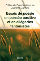 Essais de poésie en pensée positive et en allégories fantaisistes (French Edition) 2414591196 Book Cover