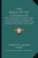 The Wreck of the Conemaugh: Being a Record of Some Events Set Down from the Notes of an English Baronet, During the American War with Spain 1165151162 Book Cover