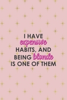 I Have Expensive Habits And Being Blonde Is One Of Them: Notebook Journal Composition Blank Lined Diary Notepad 120 Pages Paperback Pink Golden Star Blonde 1712334778 Book Cover
