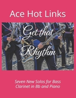 Get that Rhythm: Seven New Solos for Bass Clarinet in Bb and Piano B0H4QMFTB7 Book Cover