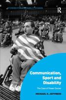 Communication, Sport and Disability: The Case of Power Soccer 1138053589 Book Cover