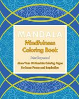 Mindfulness Coloring Book: More Than 50 Mandala Coloring Pages for Inner Peace and Inspiration 1724777416 Book Cover