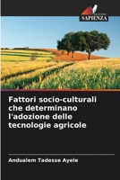 Fattori socio-culturali che determinano l'adozione delle tecnologie agricole 620572250X Book Cover