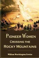 Pioneer Women Crossing the Rocky Mountains 1533037914 Book Cover