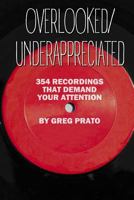 Overlooked/Underappreciated: 354 Recordings That Demand Your Attention 1500328189 Book Cover