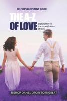 The A-Z of Love: Exploration to The Many Facets of Love B0F2FJ9FZP Book Cover