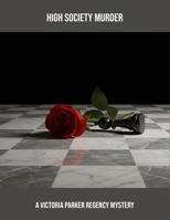 High Society Murder: A Victoria Parker Regency Mystery B0FQ4FX11H Book Cover