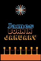 James Born In January: An Appreciation Gift - Gift for Men/Boys, Unique Present (Personalised Name Notebook For Men/Boys) 165294284X Book Cover