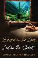 Blessed By the Lord Led By the Spirit (Thanking God for a Wonderful Life, Guided and Directed by Our Heavenly Father, Son, and Holy Spirit.) 1958000868 Book Cover