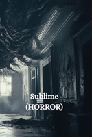 Sublime (HORROR) B0DSTGF794 Book Cover