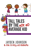 Tall Tales by the NOT SO Average Kid (BLACK & WHITE) 1692269879 Book Cover