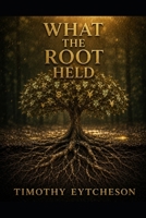 What The Root Held (The Soil and the Seed) B0H2W7BF1K Book Cover
