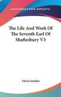 The Life And Work Of The Seventh Earl Of Shaftesbury V3 1163127655 Book Cover