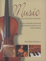 Music: An Illustrated History: An Encyclopedia of Musical Instruments and the Art of Music-Making 1780194048 Book Cover