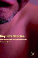 Gay Life Stories: Same-Sex Desires in Post-Revolutionary Iran 3030128334 Book Cover