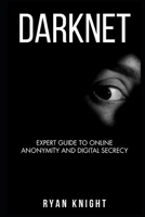 Darknet: Expert Guide to Online Anonymity and Digital Secrecy B0CRFB4PND Book Cover