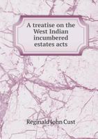 A Treatise on the West Indian Incumbered Estates Acts 046908071X Book Cover