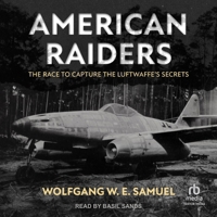 American Raiders: The Race to Capture the Luftwaffe's Secrets B0F47G783Z Book Cover