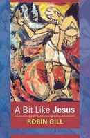 A Bit Like Jesus 0281062048 Book Cover