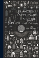 Les Anciens Évêchés De L'afrique Septentrionale... 1021844632 Book Cover