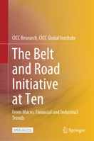 The Belt and Road Initiative at Ten: From Macro, Financial and Industrial Trends 9819744679 Book Cover