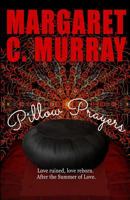 Pillow Prayers: Love ruined, love reborn after the Summer of Love 0979357330 Book Cover