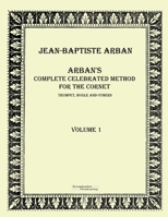 Arban's complete celebrated method for the cornet: Volume 1 3956980891 Book Cover
