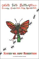 Ants into Butterflies : Becoming Comfortable Being Uncomfortable 1982244518 Book Cover