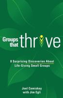 Groups That Thrive: Seven Surprising Discoveries about Life-Giving Small Groups 1935789902 Book Cover