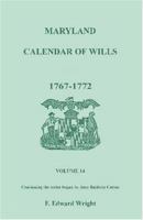 Maryland Calendar of Wills, Volume 14: 1767-1772 1585492574 Book Cover