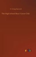 The High School Boys' Canoe Club: or Dick & Co. Rivals on Lake Pleasant 1516875028 Book Cover