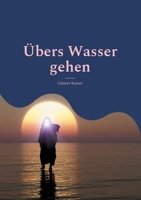 ?bers Wasser gehen: Wunder(n) - Staunen - Glauben 3755757095 Book Cover
