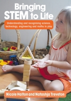 Bringing STEM to Life: Understanding and recognising science, technology, engineering and maths in play 1925145212 Book Cover