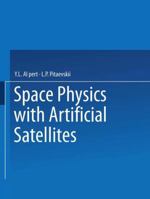 Space Physics with Artificial Satellites / Iskusstvennye Sputniki V Razrezhennoi Plazme / СПУТНИКИ В РАЗРЕЖЕННОИ ПЛА&# 1489949194 Book Cover