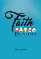 Faith Essentials: Timeless Truths for Christian Birth and Growth 1684111684 Book Cover