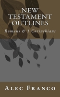 New Testament Outlines: Romans & 1 Corinthians 1986251683 Book Cover