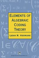 Elements of Algebraic Coding Theory (Pure Mathematics Series) 0412573806 Book Cover