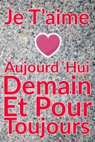 Carnet De Note Personnel : Je T´Aime Aujourd´Hui Demain Et Pour Toujours un cadeau original pour st valentin ou Fête Des Mères: Carnet De Note ... st valentin ou Fête Des Mères ou Anniversaire B084NZ8W65 Book Cover