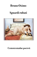 Sguardi rubati: Centotrentadue poetwit 8898467141 Book Cover