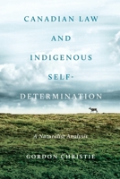 Canadian Law and Indigenous Self‐determination: A Naturalist Analysis 1442628995 Book Cover