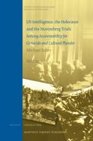 US Intelligence, the Holocaust and the Nuremberg Trials 2 Volume Set: Seeking Accountability for Genocide and Cultural Plunder 9004172777 Book Cover