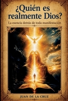 ¿Quién es realmente Dios?: La esencia detrás de toda manifestación (Spanish Edition) B0H1XL3PFZ Book Cover