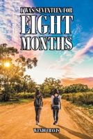I Was Seventeen for Eight Months 1685269338 Book Cover