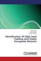 Identification Of High Seed Yielding And Stable Fenugreek Mutants 3659478857 Book Cover