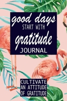 Good Days Start With Gratitude (Gratitude Journal) 1694422097 Book Cover