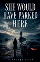 She Would Have Parked Here B0H3SRMC68 Book Cover