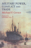 Military Power, Conflict and Trade 0714684481 Book Cover