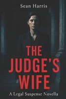 The Judges Wife: A Legal Suspense Novella of Betrayal and Justice B0G9PLPW7J Book Cover